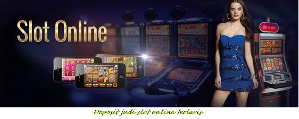 Deposit judi slot online terlaris