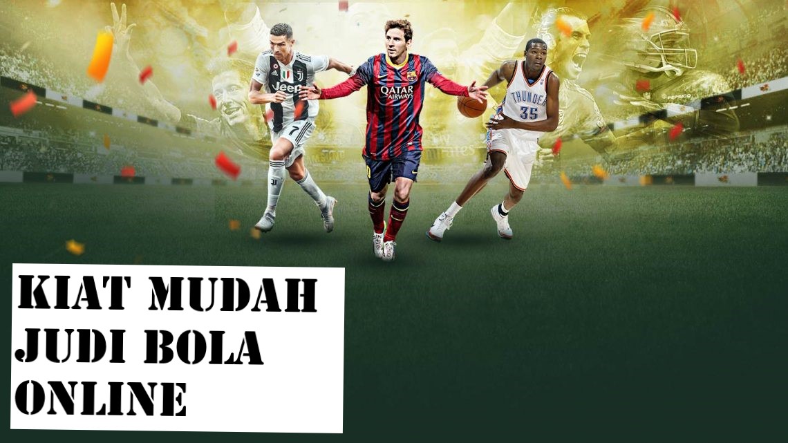 Kiat Mudah Memenangkan Judi Bola Online