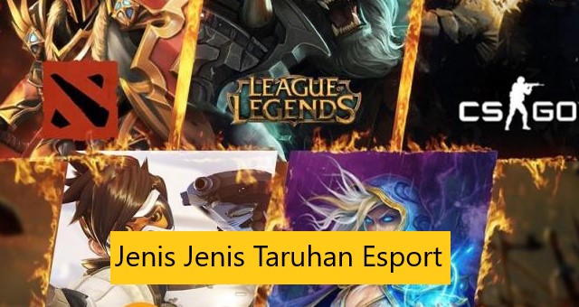 Jenis Jenis Taruhan Esport